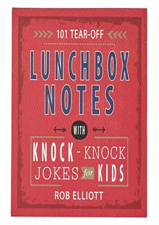 PDF (READ ONLINE) 101 Tear-Off Lunchbox Notes with Knock-Knock Jokes for Ki