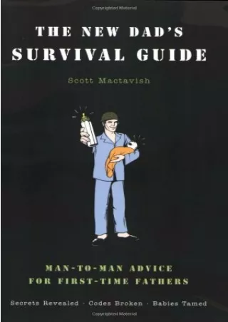 D!ownload (pdF) The New Dad's Survival Guide: Man-to-Man Advice for First-T
