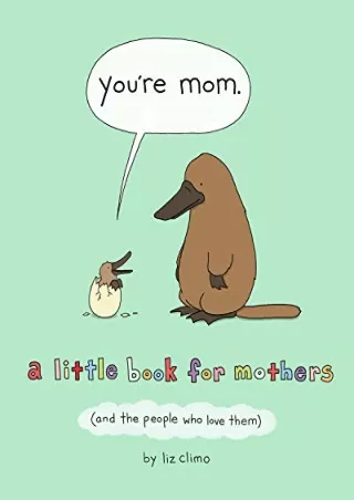 (pdF) Epub ;Read; You're Mom: A Little Book for Mothers (And the People Who