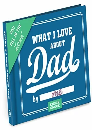 [PDF] DOWNLOAD Knock Knock What I Love about Dad Fill in the Love Book Fill