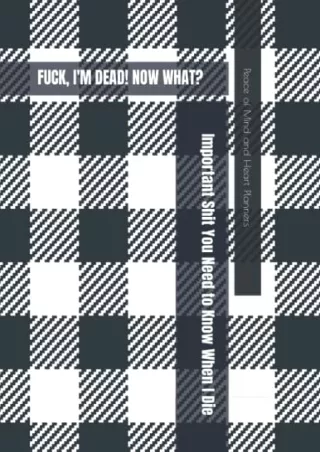 (pdF) Epub ;Read; Oh FU@K, I’m DEAD! Now What?: *Important Sh*t You Need to
