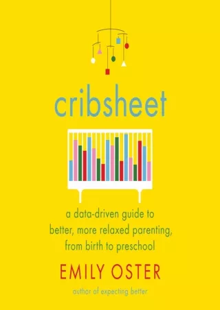 %Read% (pdF) Cribsheet: A Data-Driven Guide to Better, More Relaxed Parenti