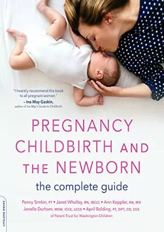 PDF (READ ONLINE) Pregnancy, Childbirth, and the Newborn: The Complete Guid