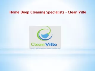 Home Deep Cleaning Specialists - Clean Ville
