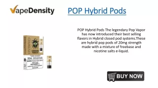 pop hybrid pods