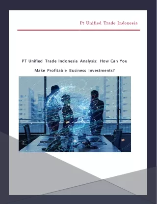 PT Unified Trade Indonesia Analysis - How Can You Make Profitable Business Investments