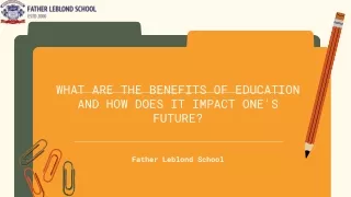 WHAT ARE THE BENEFITS OF EDUCATION AND HOW DOES IT IMPACT ONE'S FUTURE