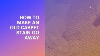 How To Make An Old Carpet Stain Go Away