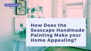 How Does the Seascape Handmade Painting Make your Home Appealing