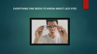 EVERYTHING ONE NEEDS TO KNOW ABOUT LAZY EYES