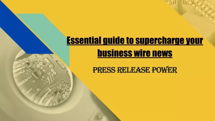 essential guide to supercharge your business wire