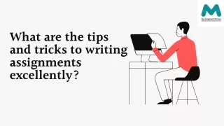 What are the tips and tricks to writing assignments excellently (1)