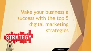 Make your business a success with the top 5 digital marketing strategies