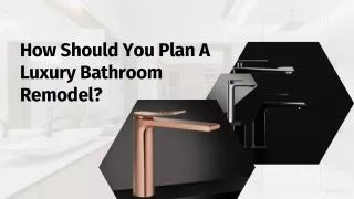 How Should You Plan A Luxury Bathroom Remodel