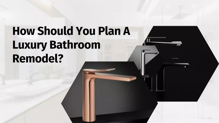 how should you plan a luxury bathroom remodel