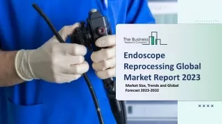 endoscope reprocessing global market report 2023