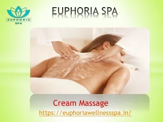 Cream Massage-(9899607848)-Euphoria Spa