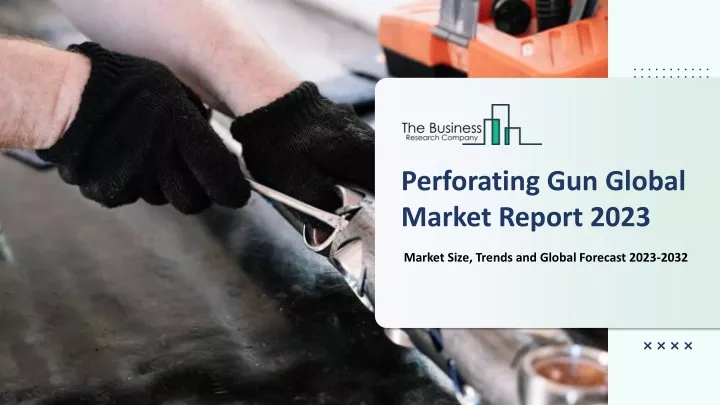 perforating gun global market report 2023