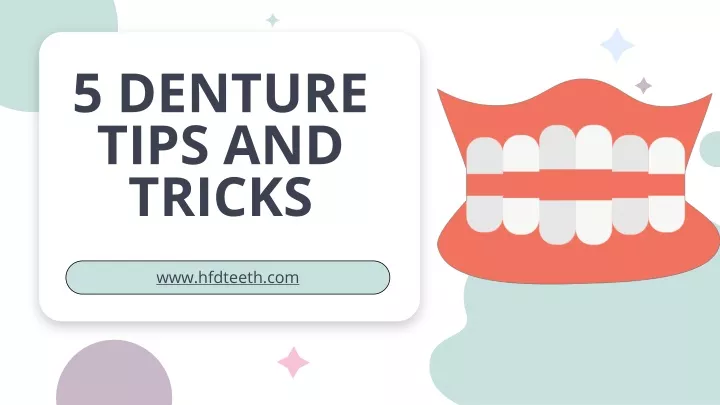 5 denture tips and tricks