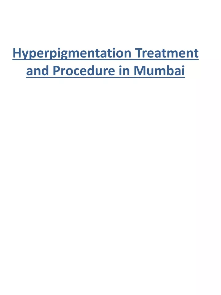 hyperpigmentation treatment and procedure in mumbai