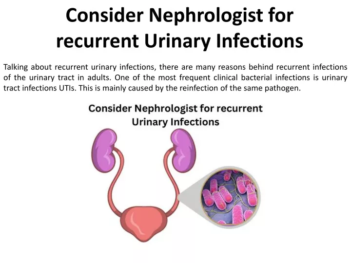 consider nephrologist for recurrent urinary