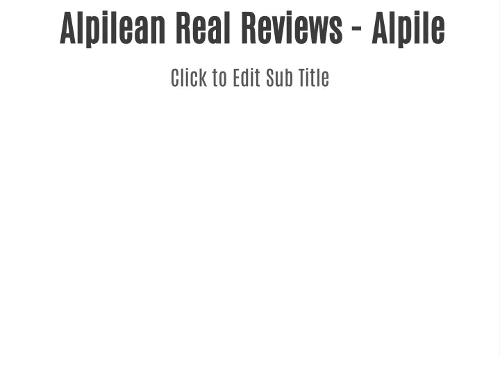 alpilean real reviews alpile click to edit
