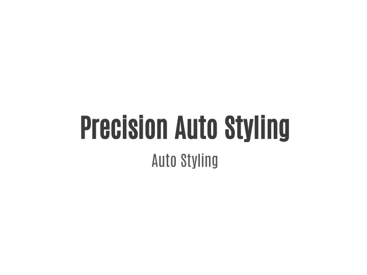 precision auto styling auto styling