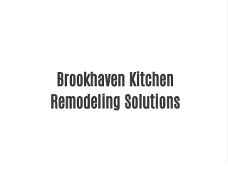 Brookhaven Kitchen Remodeling Solutions