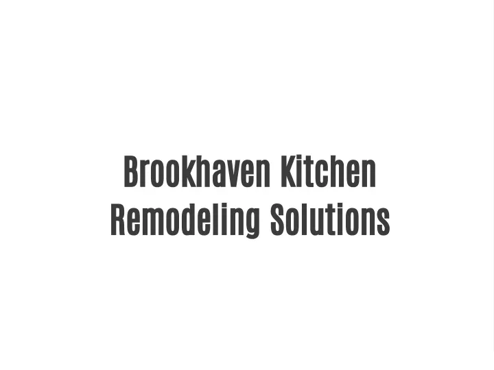 brookhaven kitchen remodeling solutions