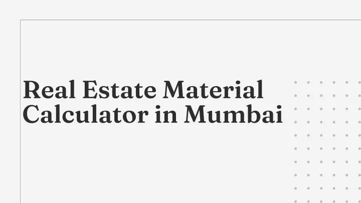 real estate material calculator in mumbai