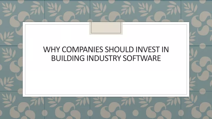 why companies should invest in building industry