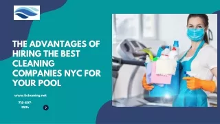 The Advantages Of Hiring The Best Cleaning Companies NYC For Your Pool