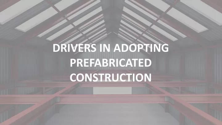 drivers in adopting prefabricated construction