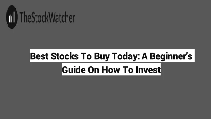 best stocks to buy today a beginner s guide on how to invest