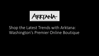 Shop the Latest Trends with Arktana: Washington's Premier Online Boutique