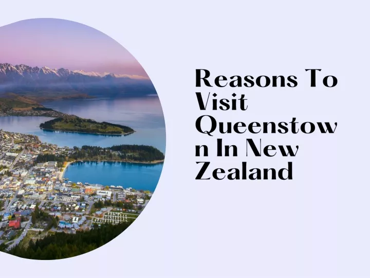 reasons to visit queenstown in new zealand