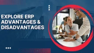 Explore ERP Advantages & Disadvantages