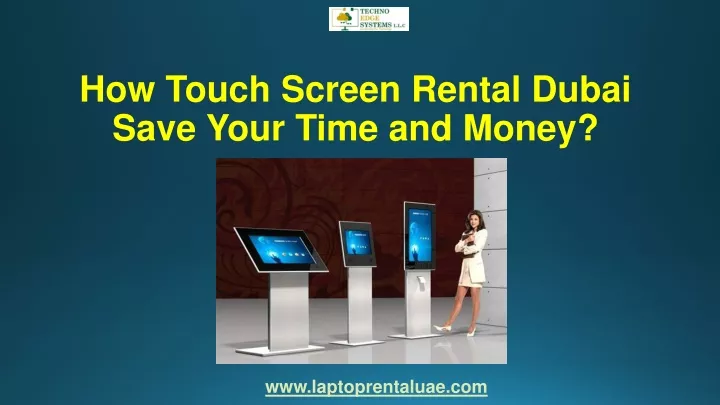 how touch screen rental dubai save your time