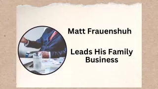 Matt Frauenshuh - Leads His Family Business