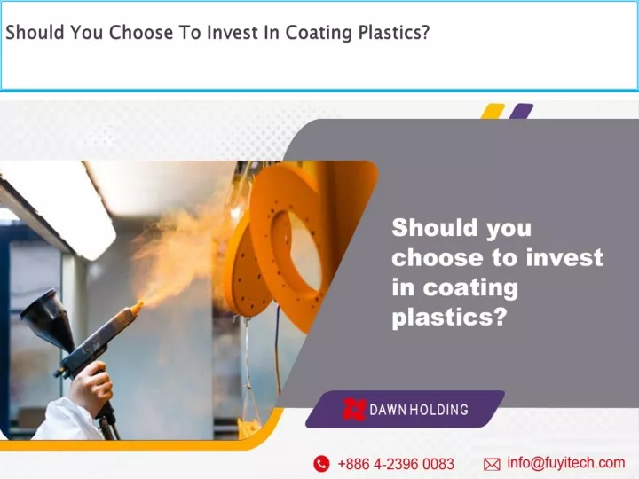 should you choose to invest in coating plastics