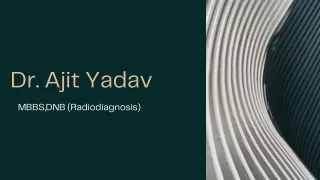 Dr. Ajit Yadav, MBBS,DNB (Radiodiagnosis) - Interventional Radiologist in Delhi