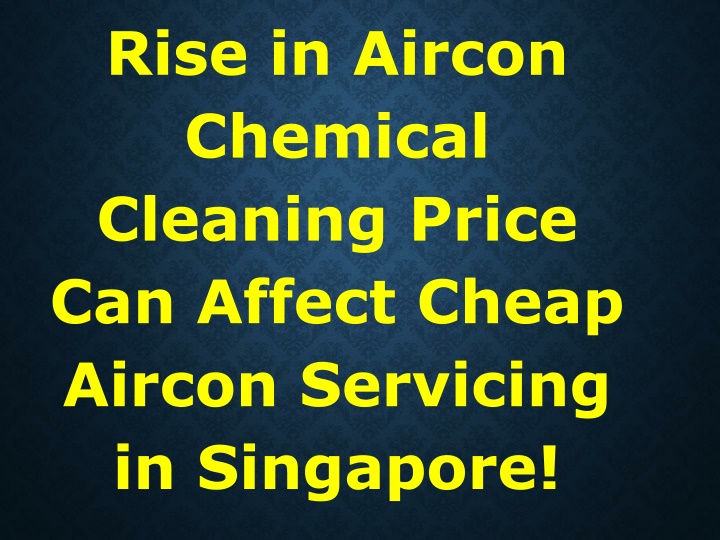 rise in aircon chemical cleaning price can affect