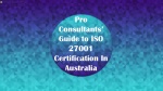 Pro Consultants’ Guide to ISO 27001 Certification In Australia - slide 1