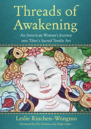Download Threads of Awakening: An American Woman’s Journey into Tibet’s Sacred T