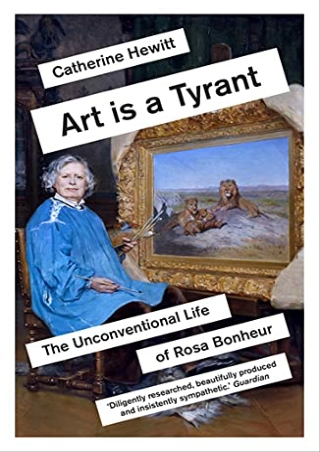 Pdf (read online) Art is a Tyrant: The Unconventional Life of Rosa Bonheur