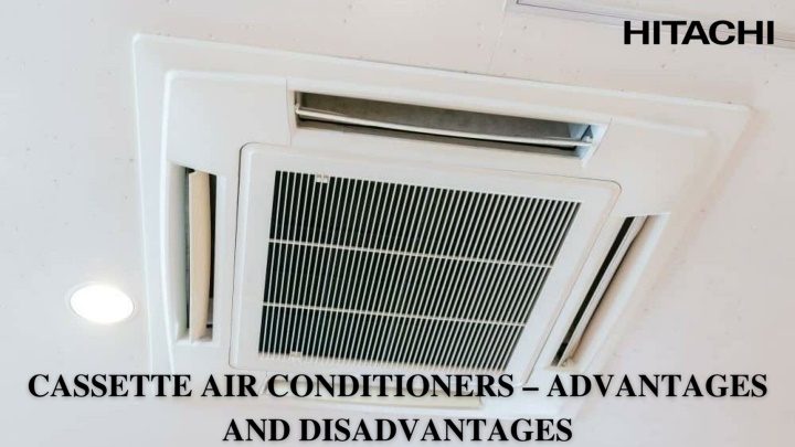 PPT - Cassette Air Conditioners – Advantages and Disadvantages ...