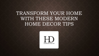 Transform Your Home with These Modern Home Decor Tips