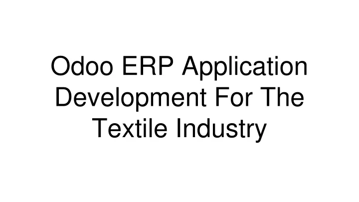 odoo erp application development for the textile industry