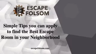 Simple Tips you can apply to find the Best Escape Room in your Neighborhood