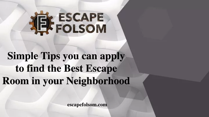 simple tips you can apply to find the best escape